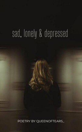 sad, lonely & depressed