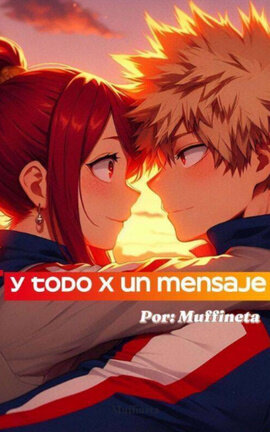 Y todo por un mensaje | Bakugo Katsuki