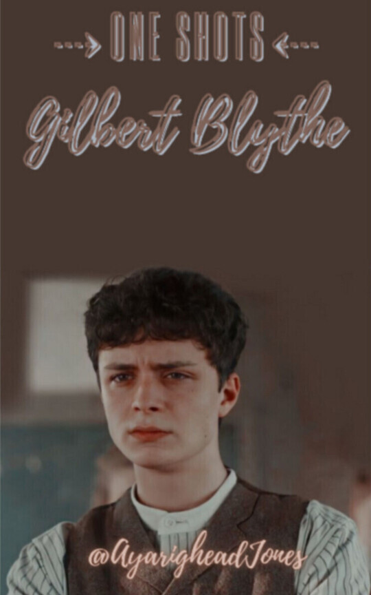 𝗢𝗡𝗘 𝗦𝗛𝗢𝗧𝗦 ↻ gilbert blythe © [+18]