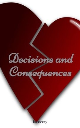 Decisions and Consequences