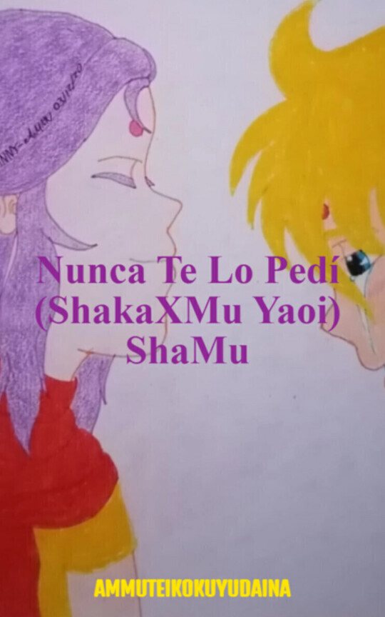 Nunca Te Lo Pedí (ShakaXMu Yaoi) ShaMu