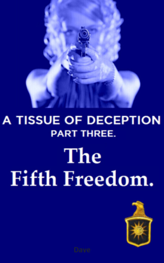 A Tissue of Deception. Book Three. The Fifth Freedom.