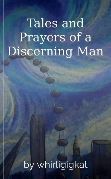 Tales and Prayers of a Discerning Man