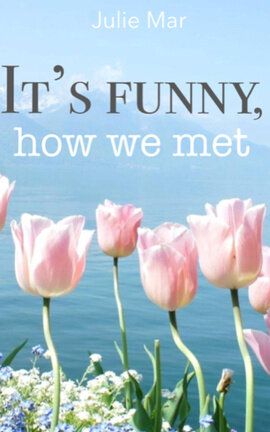 It's funny, how we met