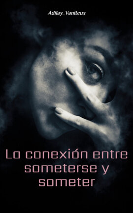 La conexión entre someterse y someter