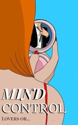 MIND CONTROL 
Lovers or ?