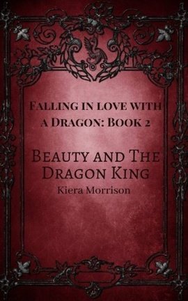 Beauty And The Dragon King (Falling in Love With A Dragon: Book 2)