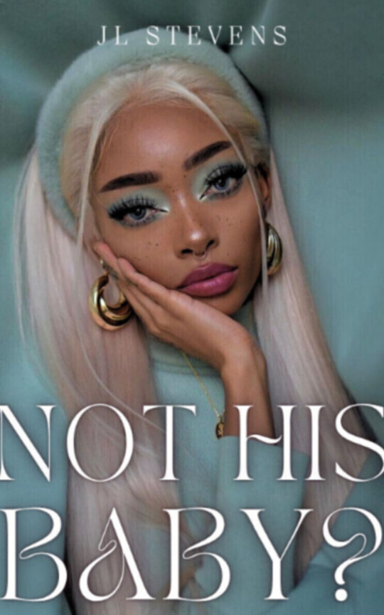 NOT HIS BABY? (REMOVING SEPTEMBER 20)