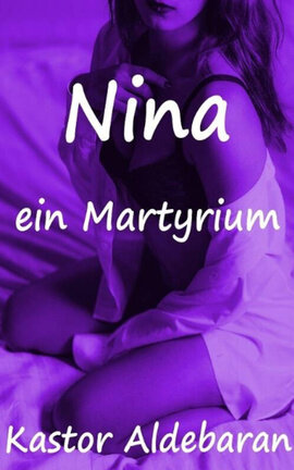 Nina, ein Martyrium