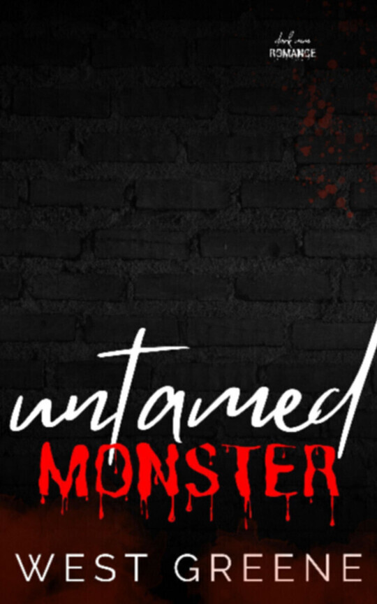 Untamed Monster [ROUGH DRAFT]: Dark Romance