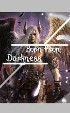 Born from Darkness