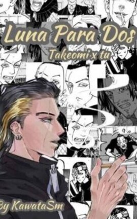 Luna Para Dos(Takeomi x tu)