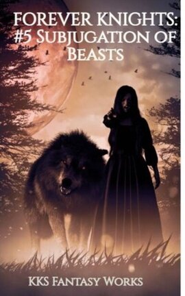 FOREVER KNIGHTS:   #5   Subjugation of Beasts