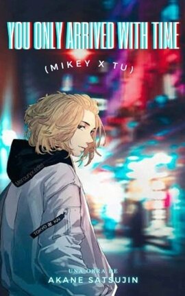 You Only Arrived With Time (Mikey x Tu).