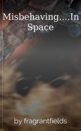 Misbehaving....In Space