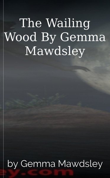 The Wailing Wood By Gemma Mawdsley