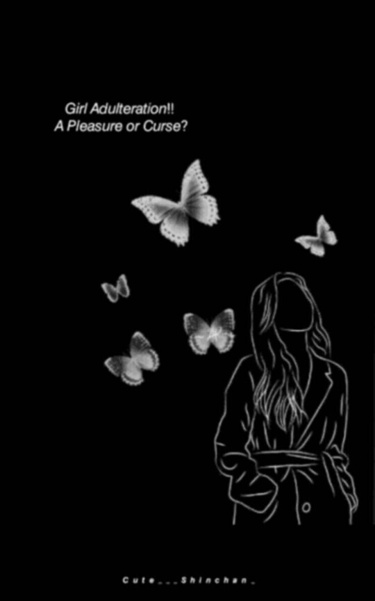 Girl Adulteration!!! A Pleasure or Curse?