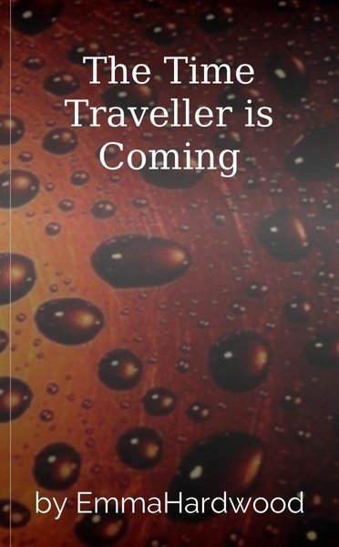 The Time Traveller is Coming