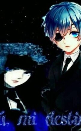 Tú, mi destino | Ciel Phantomhive y tú
