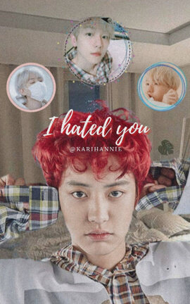 I Hated You ; ChanBaek