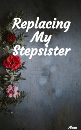 Replacing My Stepsister 