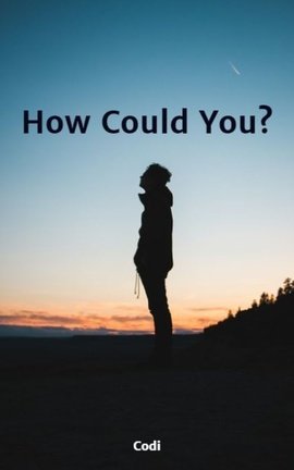 How Could You?