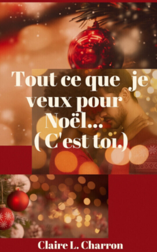 Tout ce que je veux pour Noel... ( c'est toi.)