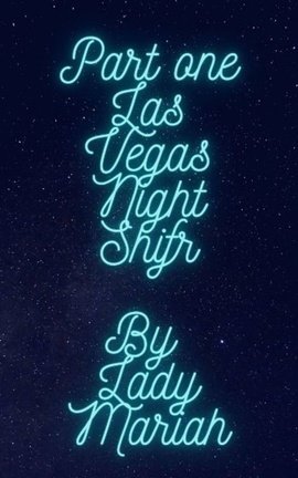 Part one Las Vegas Night Shift