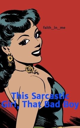 This Sarcastic Girl, That Bad Boy