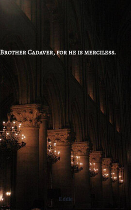 Brother Cadaver, for he is merciless.