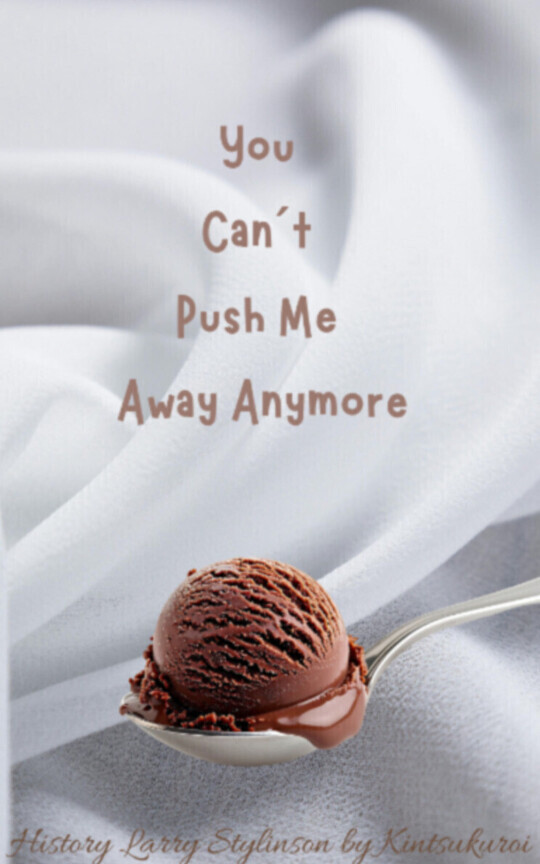 You Can´t Push Me Away Anymore, History Larry Stylinson