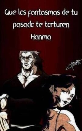 Que los fantasmas de tu pasado te torturen Hanma