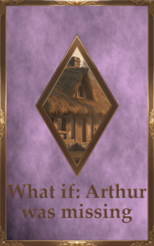 What if: Arthur was missing