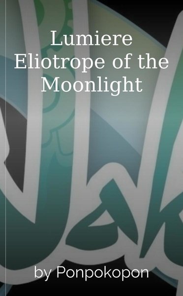 Lumiere Eliotrope of the Moonlight
