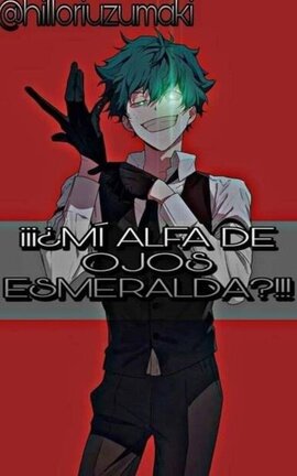 ¡¡¡¿MI ALFA DE OJOS ESMERALDA!!!