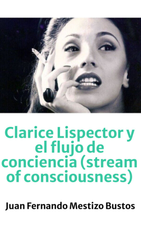 Clarice Lispector y el flujo de conciencia (stream of consciousness)