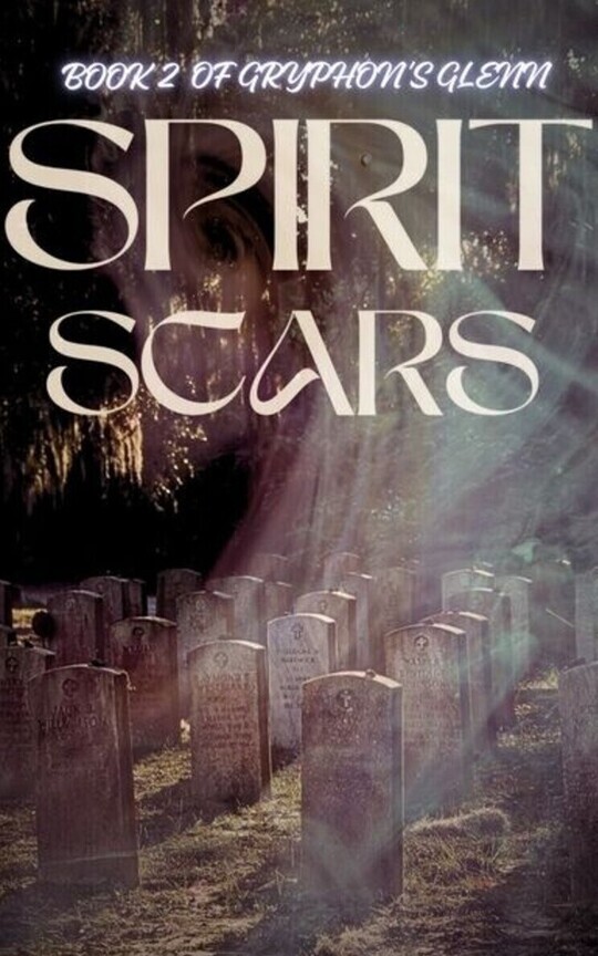 Spirit Scars (Book 2 of Gryphon’s Glenn)
