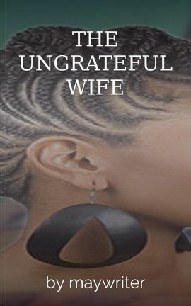THE UNGRATEFUL WIFE