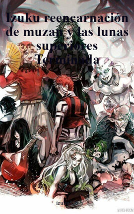 Izuku reencarnación de muzan y las lunas superiores Terminada