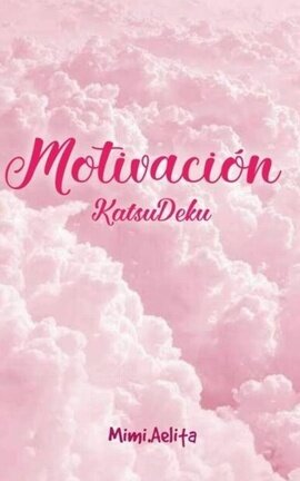 Motivación [One Shot - KatsuDeku]