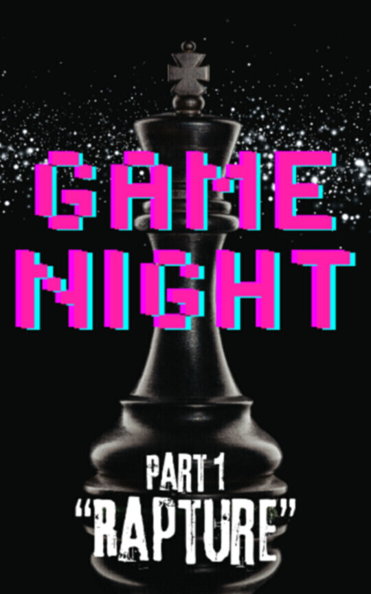 Game Night Part One: Rapture