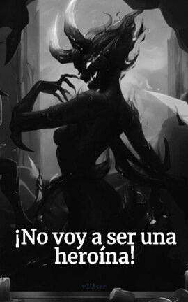 ¡No voy a ser una heroína!