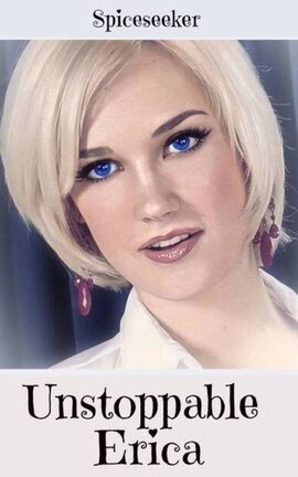 Unstoppable Erica