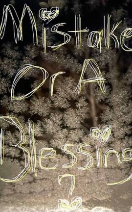 Mistake or a blessing?