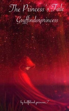 The Princess‘s Tale - Gryffindorprincess 