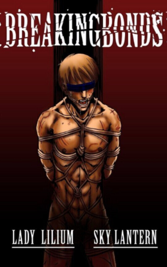 Breaking Bonds - MATURE CONTENT 18+ ONLY - erotic BDSM/LGBT