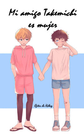 Mi amigo Takemichi es mujer (ONESHOT)
