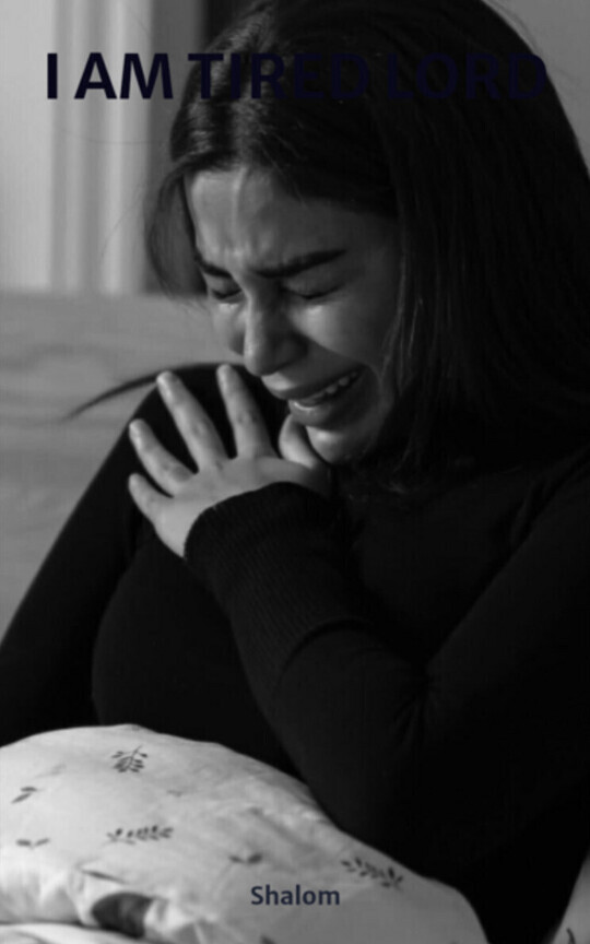 I AM TIRED LORD