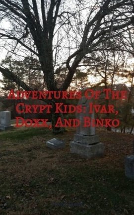 Adventures Of The Crypt Kids: Ivar, Doxx, And Binko