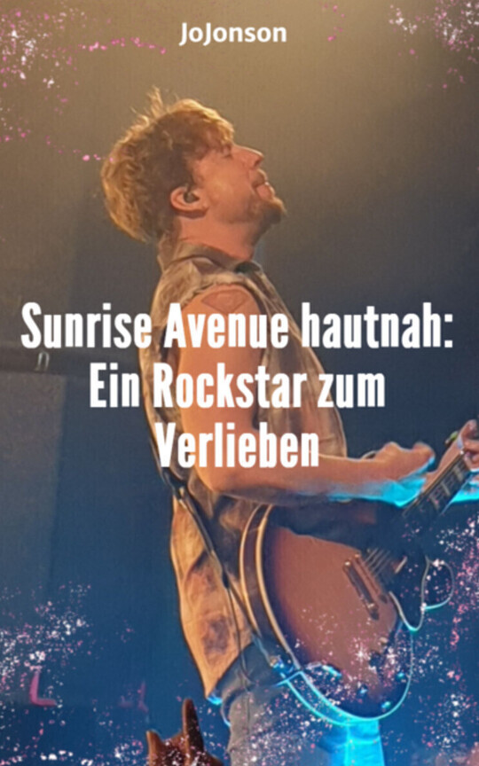 Sunrise Avenue hautnah: Ein Rockstar zum Verlieben